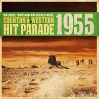 Dim Lights, Thick Smoke and Hillbilly Music, Country & Western Hit Parade 1955