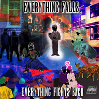 Everything Falls, Everything Fights Back