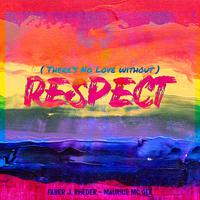 (There's No Love Without) Respect (feat. Maurice Mc Gee) [Pride Version]