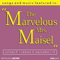 Songs & Music Featured in 'The Marvelous Mrs. Maisel', Volume 9, Season 3, Episodes 1-3