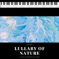 Lullaby of Nature - Soft Piano and Blissful Ocean Sounds