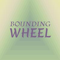 Bounding Wheel