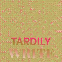 Tardily Write