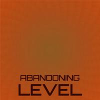 Abandoning Level