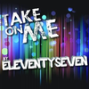 Eleventyseven - Take On Me
