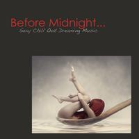 Before Midnight - Sexy Chill Out Dreaming Music