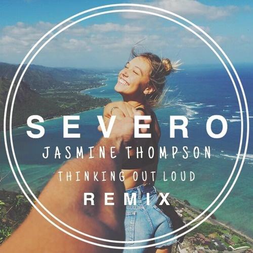 Thinking out loud ( Severo remix )
