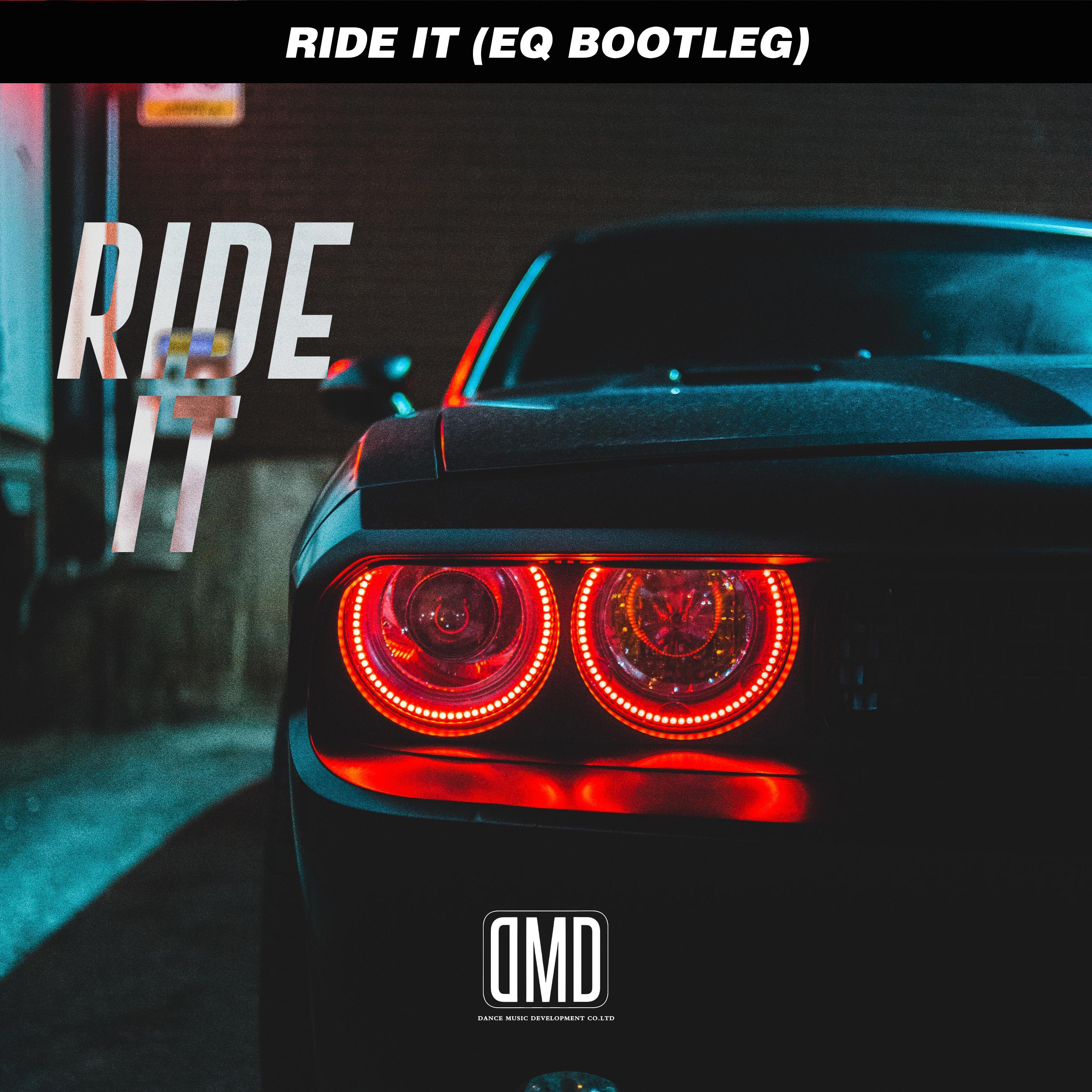 RIDE IT(EQ BOOTLEG) [DMD Records]