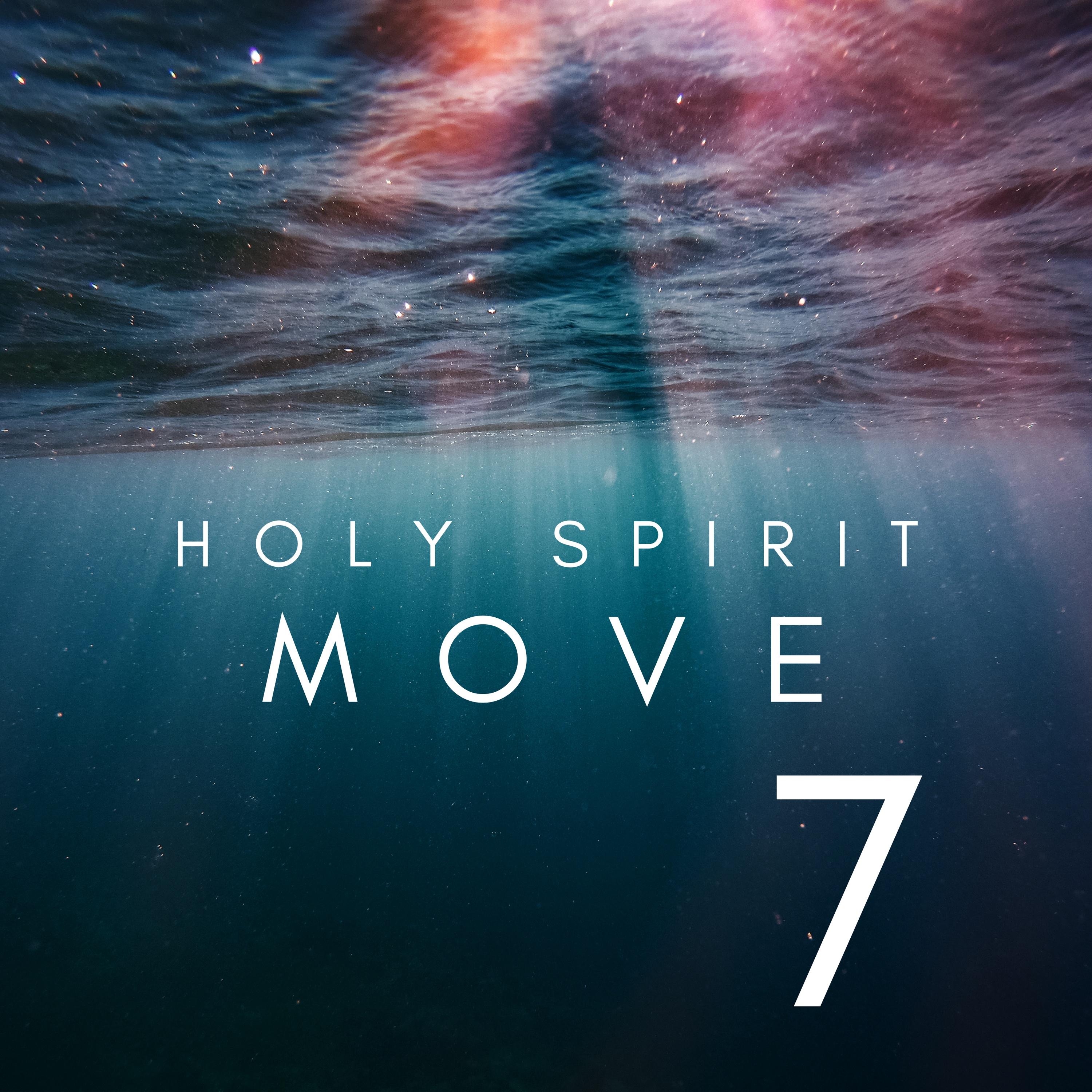 Holy Spirit Move 7 (Extended Version)
