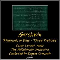 Gershwin: Rhapsody in Blue - Three Preludes