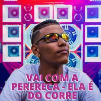 Vai Com a Perereca - Ela É do Corre