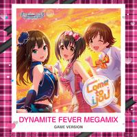 DYNAMITE FEVER MEGAMIX (GAME VERSION)