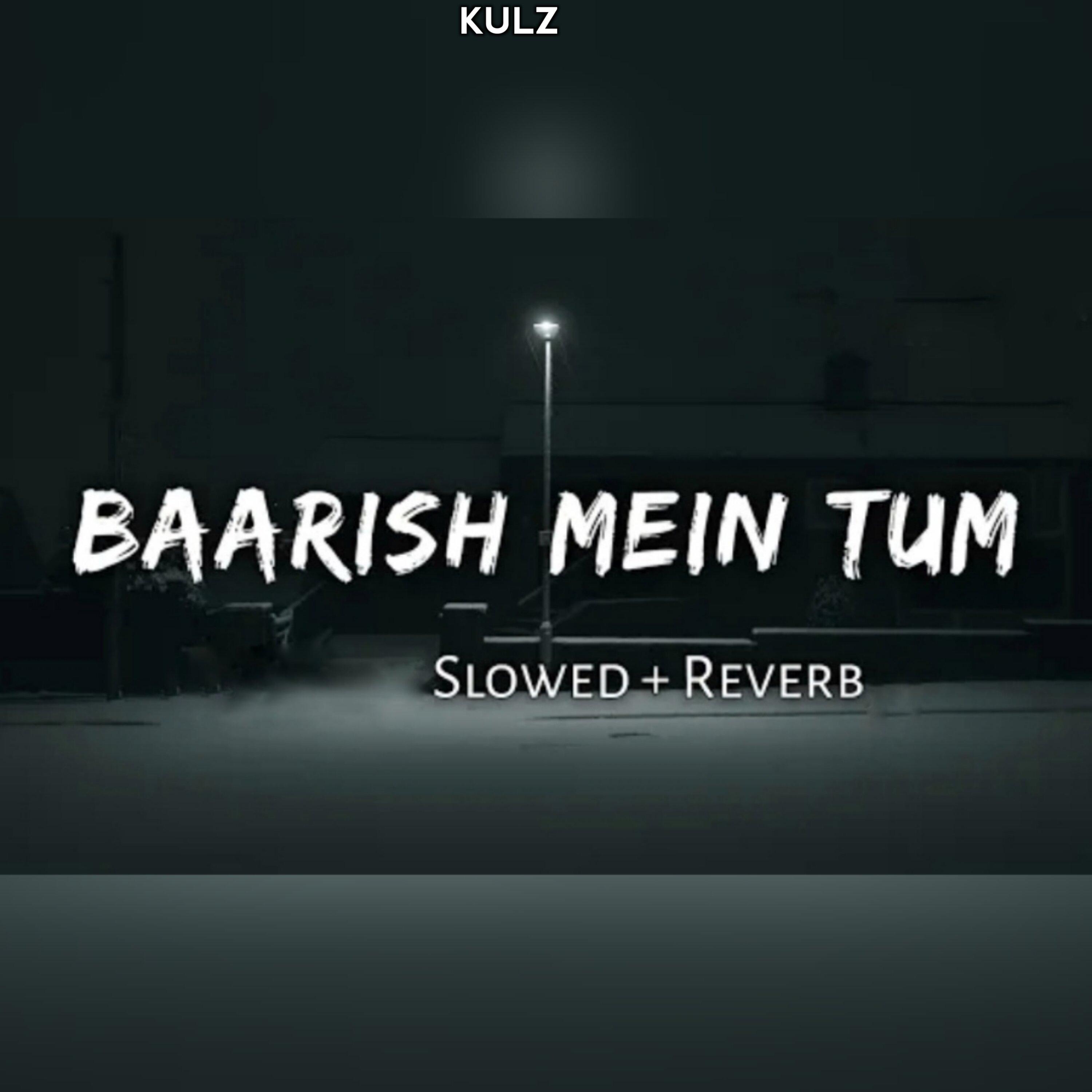 Tumko Barish Pasand Hai Mujhe Barish Me - Slowed Reverbed LoFi