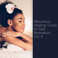 Melodious Healing Tunes for Spa Relaxation, Vol. 4