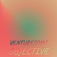 Venturesome Objective