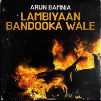 Lambiyaan Bandooka Wale