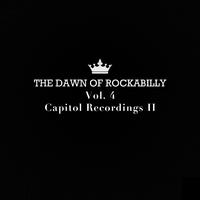 The Dawn of Rockabilly, Vol. 4: Capitol Recordings II