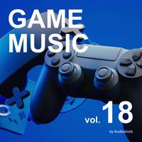 GAME MUSIC, Vol. 18 -Instrumental BGM- by Audiostock