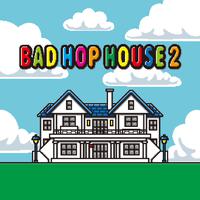 BAD HOP HOUSE 2