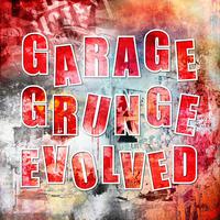 Garage Grunge Evolved