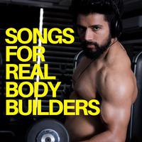 Songs for Real Body Builders