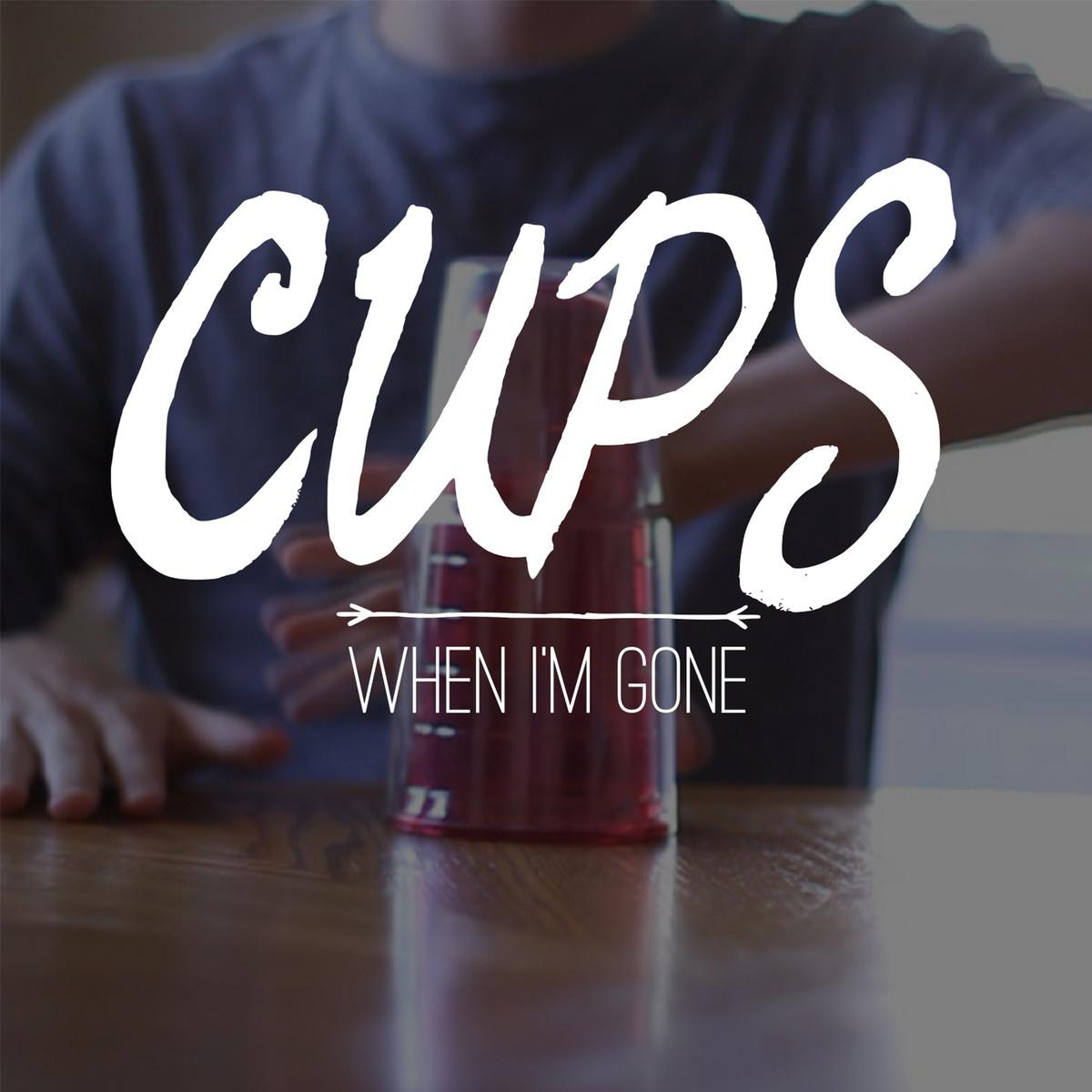 cups (when i"m gone)