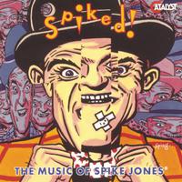 Spiked: The Music Of Spike Jones