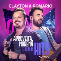 Clayton e Romário - Aproveita, Morena e outros hits!