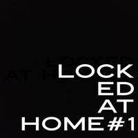 Locked at Home, Vol. 1