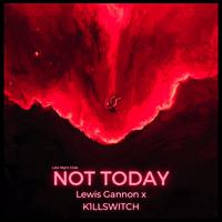 Not Today (feat. K1LLSWITCH)