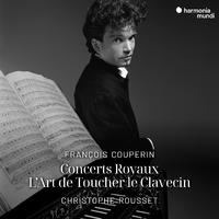 François Couperin: Concerts Royaux, L'Art de Toucher le Clavecin (Remastered 2024)