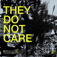 They Do Not Care