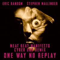 One Way No Replay (Meat Beat Manifesto Cyber Dub Remix)