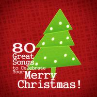 Merry Christmas! 80 Great Songs to Celebrate Your Christmas