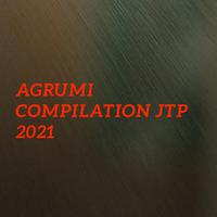 AGRUMI COMPILATION JTP 2021