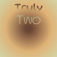 Truly Two