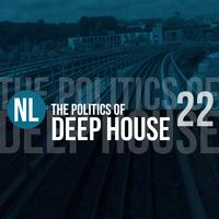 The Politics of Deep House, Vol. 22