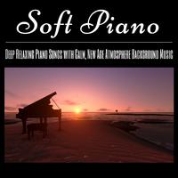 Soft Piano - Deep Relaxing Piano Songs with Calm, New Age Atmosphere Background Music