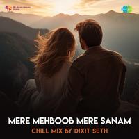 Mere Mehboob Mere Sanam - Chill Mix