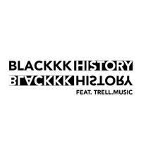 Blackkk History (feat. Dero Quenson & Trell.Music)