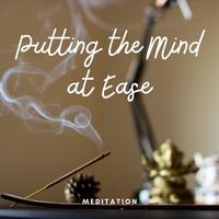 Meditation: Putting the Mind at Ease