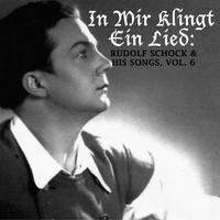 In mir klingt ein Lied: Rudolf Schock & His Songs, Vol. 6