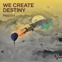 WE CREATE DESTINY