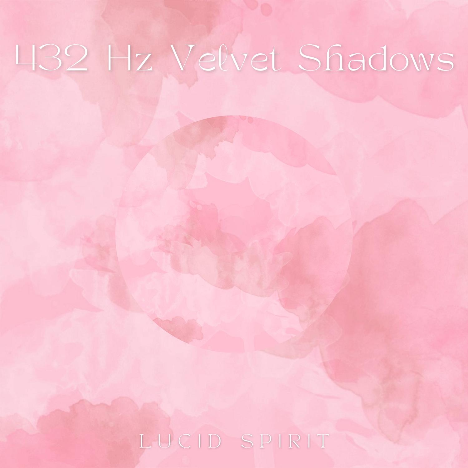 432 Hz Vacation_Lucid Spirit_432 Hz Velvet Shadows: Embracing the Night | 在线播放_432 Hz Vacation歌词_432 Hz Vacation下载 | 网易云音乐