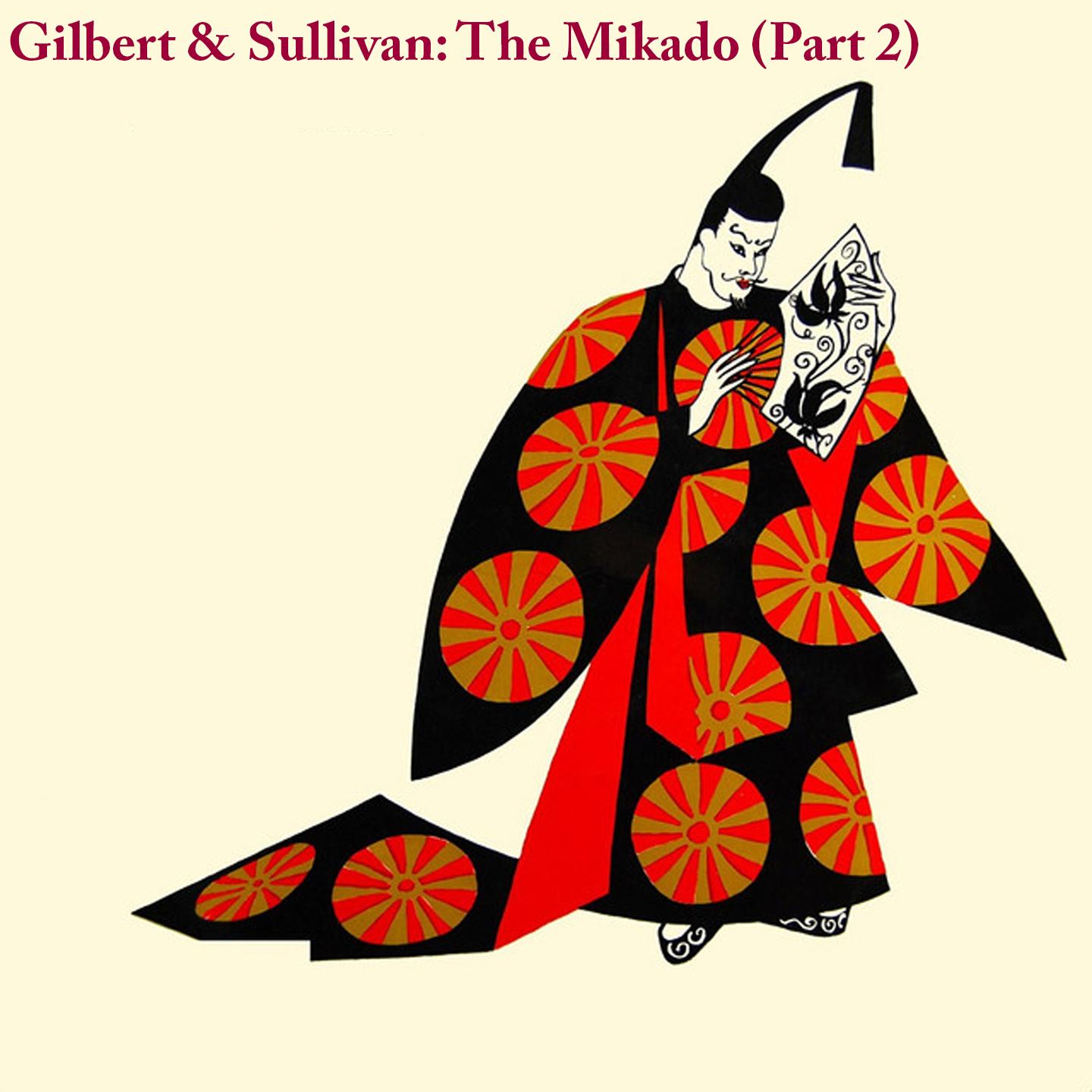 Gilbert & Sullivan: The Mikado - Hearts Do Not Break! They Sting & Ache
