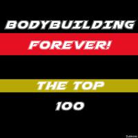 Bodybuilding Forever! the Top 100