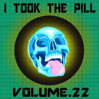 I Took The Pill, Vol. 22