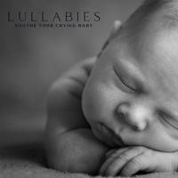 Lullabies (Soothe Your Crying Baby - Calming Effect, White Noise, Relaxing Music to Lull Your Newborn to Sleep, Baby Sleep Training, Relaxation & Yoga Meditation)