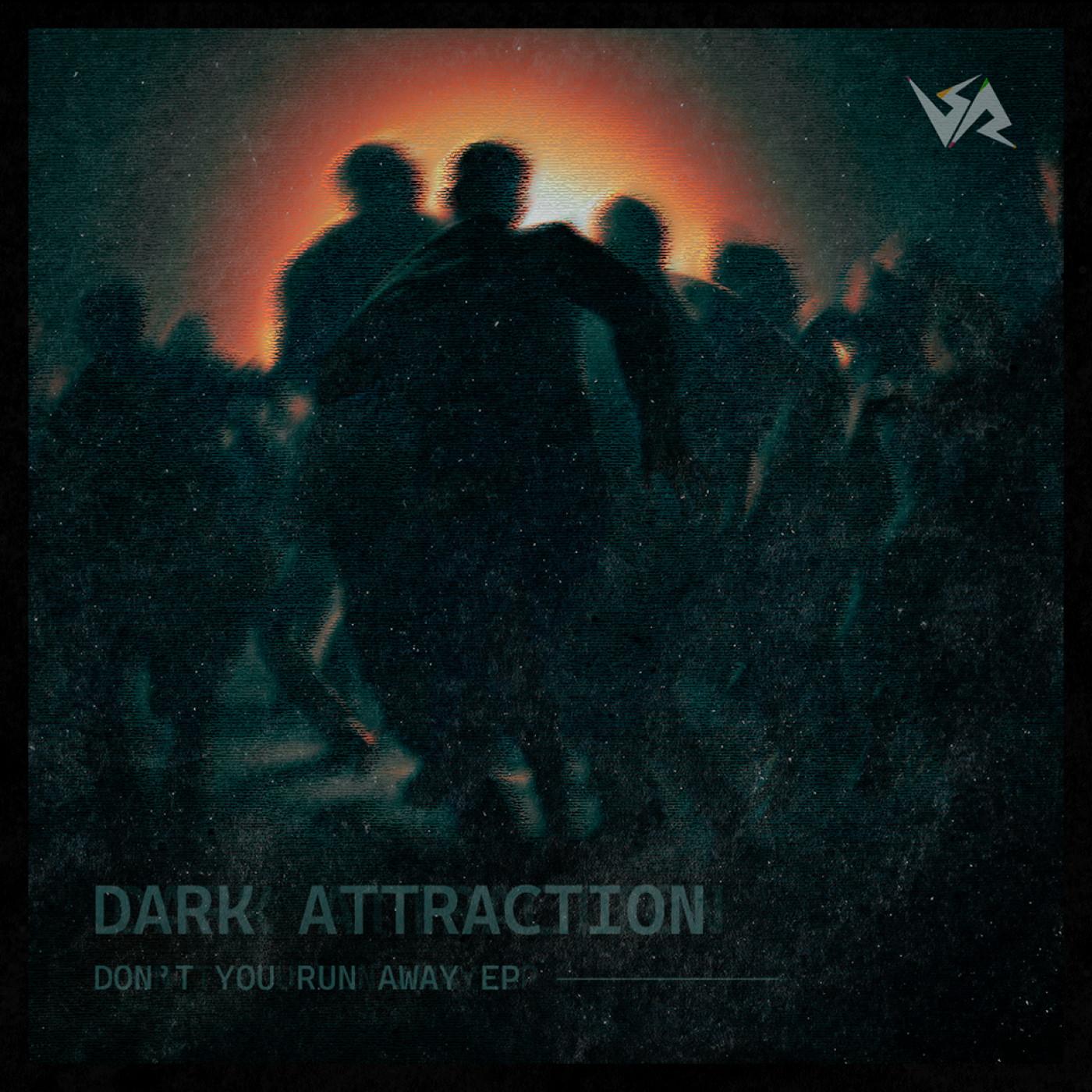 Don't You Run Away (Original Mix)_Dark Attraction_Don't You Run Away EP | 在线播放_Don't You Run Away (Original Mix)歌词_Don't You Run Away (Original Mix)下载 | 网易云音乐