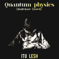 Quantum Physics (Quantum Sound)